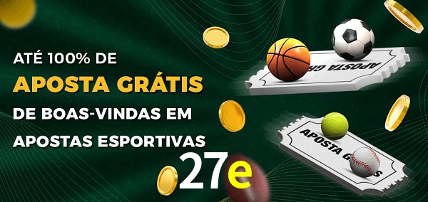 27e Ate 100% de Aposta Gratis